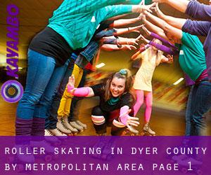 Roller Skating in Dyer County by metropolitan area - page 1