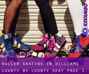 Roller Skating in Williams County by county seat - page 1