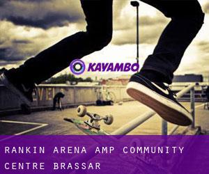 Rankin Arena & Community Centre (Brassar)